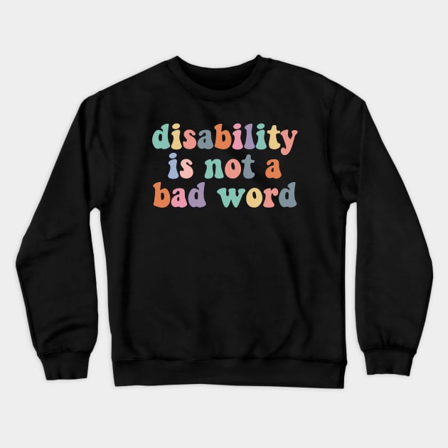 Disability is not a bad word, cute colorful disabled Crewneck Sweatshirt by yass-art